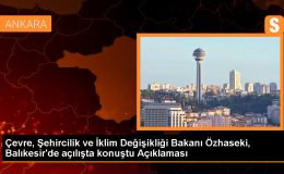 Çevre Bakanı Özhaseki: ‘Çok şükür ne dersek yapıyoruz’