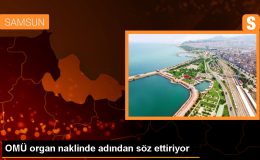 OMÜ Sağlık Uygulama ve Araştırma Merkezi Organ ve Doku Nakli Birimi Organ Nakillerinde Öne Çıkıyor