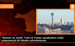 Türk ve Yunan Sanatçılarının Ortak Yapımı: Romeo ve Juliet
