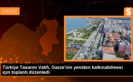 Türkiye Tasarım Vakfı, Gazze’nin yeniden kalkınabilmesi için toplantı düzenledi