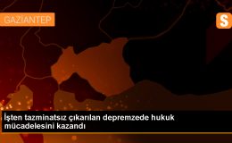 Depremler nedeniyle işten çıkarılan işçi kıdem tazminatı kazandı