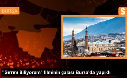 Sırrını Biliyorum Filminin Galası Bursa’da Yapıldı