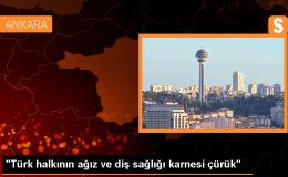 Türk Halkının Ağız ve Diş Sağlığı Konusunda Kötü Bir Karneye Sahip Olduğu Belirtildi